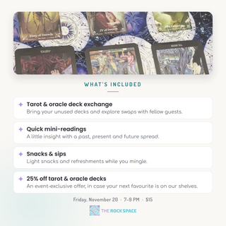What's included at Tarot Deck Exchange Night: deck exchange, quick mini-readings, snacks and sips, 25% off tarot and oracle decks. Friday November 20, 7 to 9 PM, $15.