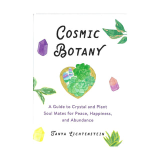Cosmic Botany: A Guide to Crystal and Plant Soul Mates for Peace, Happiness, and Abundance - BOOK    from The Rock Space