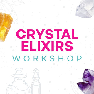 Crystal Elixirs Workshop with Mystic Mojo