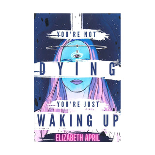 You're Not Dying, You're Just Waking Up - BOOK    from The Rock Space
